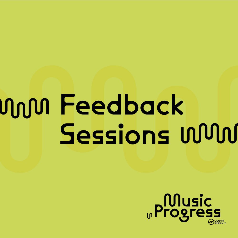 MUSIC IN PROGRESS 2024 FEEDBACK SESSIONS