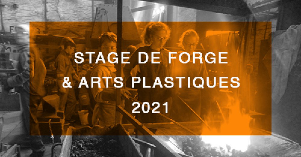 STAGE DE FORGE & ARTS PLASTIQUES 2021