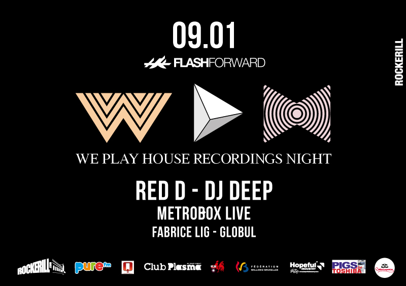 FLASHFORWARD INVITES WE PLAY HOUSE: DJ DEEP + RED D + METROBOX (LIVE) + FABRICE LIG + GLOBUL FLASHFORWARD INVITES WE PLAY HOUSE: DJ DEEP + RED D + METROBOX (LIVE) + FABRICE LIG + GLOBUL