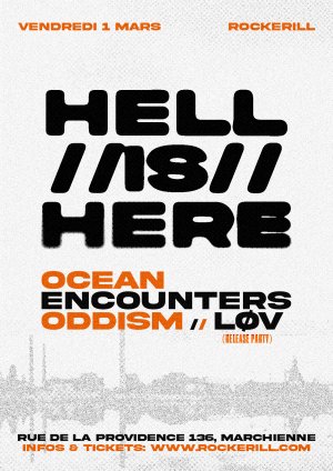 Hell is Here: Ocean Encounters + Oddism + LØV
