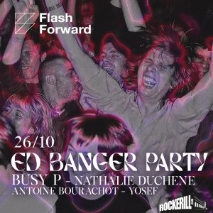 Ed Banger Party: Busy P + Nathalie Duchene + Antoine...