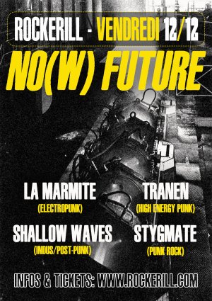 No(w) Future: La Marmite + Tranen + Stygmate + Shallow Waves...