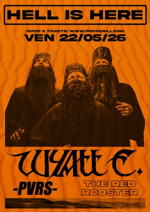 Hell is Here: Wyatt E. + PVRS + The Red Rooster