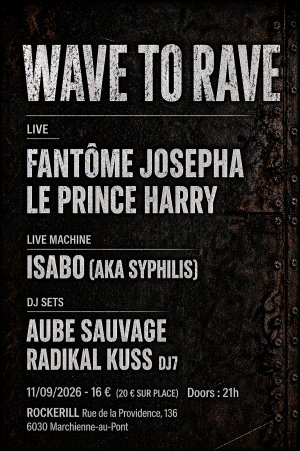 Wave to Rave! Fantome Josepha + Le Prince Harry + Isabo +...
