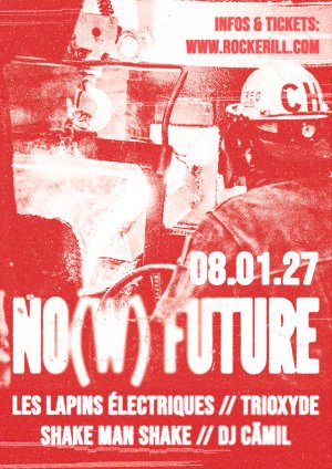 NO(W) FUTURE: Les Lapins Électriques + Shake Man Shake + Trioxyde + DJ Cämil
