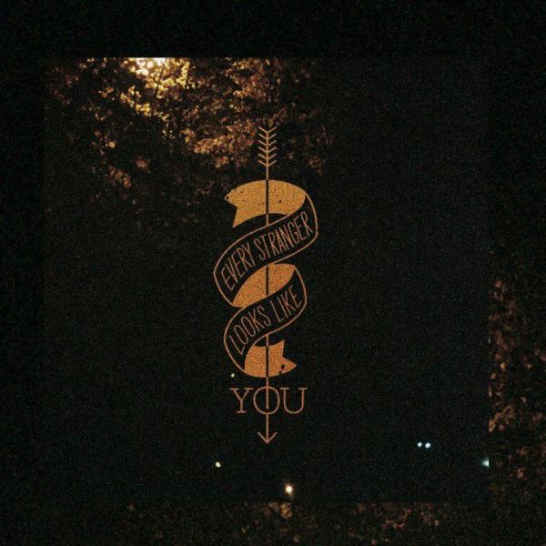 Every Stranger Looks Like You