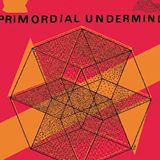 Primordial Undermind